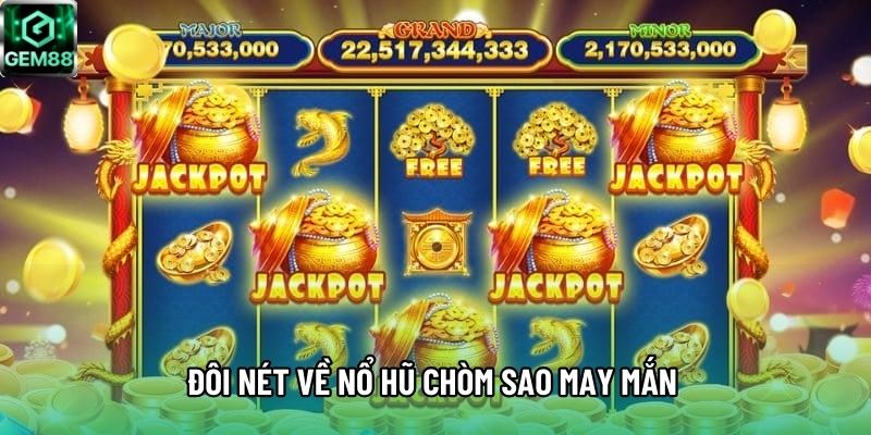 Đôi nét về Nổ hũ Chòm Sao May Mắn Đôi nét về Nổ hũ Chòm Sao May Mắn