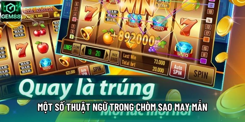Một số thuật ngữ trong Chòm Sao May Mắn Một số thuật ngữ trong Chòm Sao May Mắn