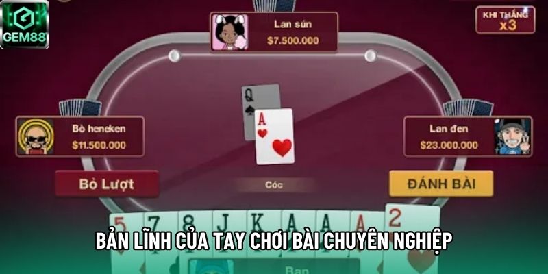 Bản lĩnh của tay chơi bài chuyên nghiệp Bản lĩnh của tay chơi bài chuyên nghiệp